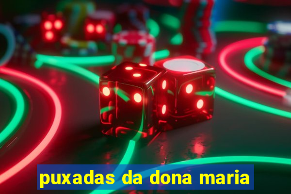 puxadas da dona maria